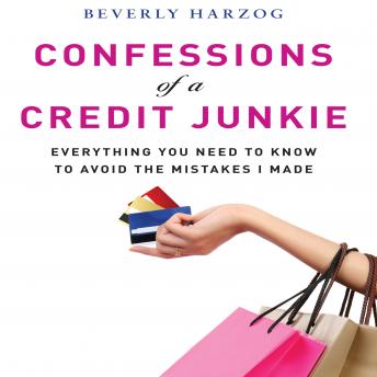 Download Confessions of a Credit Junkie: Everything You Need to Know to Avoid the Mistakes I Made by Beverly Harzog