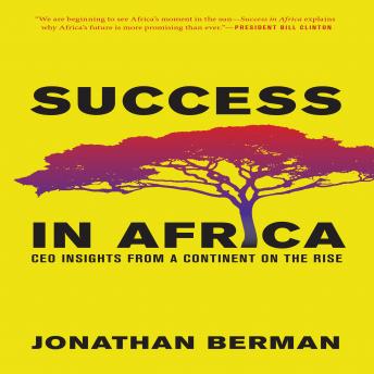 Success in Africa: CEO Insights from a Continent on the Rise, Audio book by Jonathan Berman