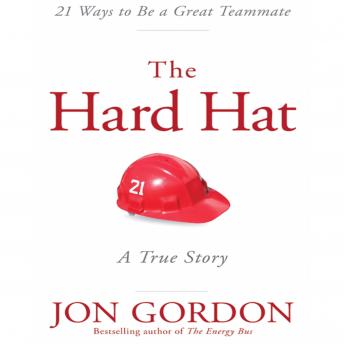 Hard Hat: 21 Ways to Be a Great Teammate, Audio book by Jon Gordon