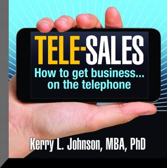 Download Tele-Sales: How To Get Business on the Telephone by Kerry L. Johnson