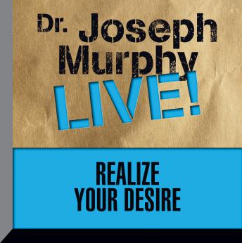 Realize Your Desire: Dr. Joseph Murphy LIVE! sample.