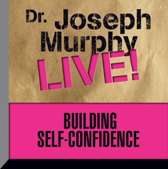 Building Self-Confidence: Dr. Joseph Murphy LIVE! sample.