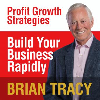 Build Your Business Rapidly: Profit Growth Strategies, Audio book by Brian Tracy