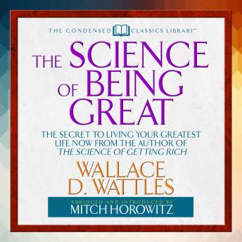 The Science of Being Great: The Secret to Living Your Greatest Life Now from the Author of The Science of Getting Rich