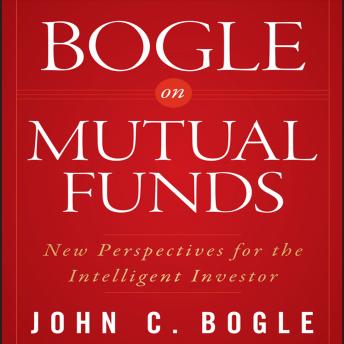 Bogle on Mutual Funds: New Perspectives For The Intelligent Investor sample.