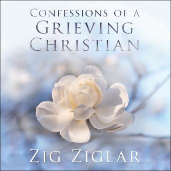 Confessions of a Grieving Christian, Zig Ziglar
