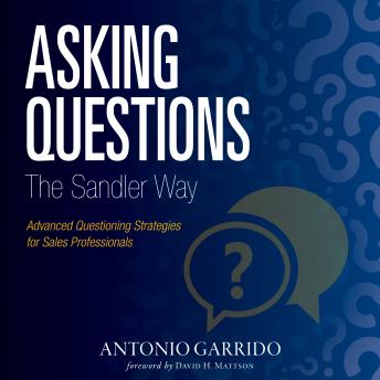 Asking Questions The Sandler Way: Or: Good Question-Why Do you Ask?