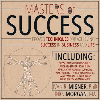 Masters of Success: Proven Techniques for Achieving Success in Business and Life