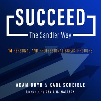 Succeed The Sandler Way: 14 Personal and Professional Breakthroughs