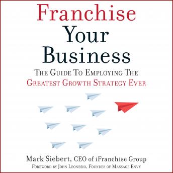 Franchise Your Business: The Guide to Employing the Greatest Growth Strategy Ever sample.
