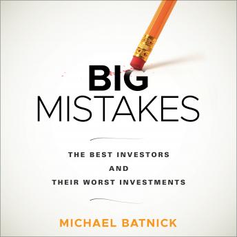 Big Mistakes: The Best Investors and Their Worst Investments sample.