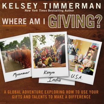 Where Am I Giving: A Global Adventure Exploring How to Use Your Gifts and Talents to Make a Difference sample.