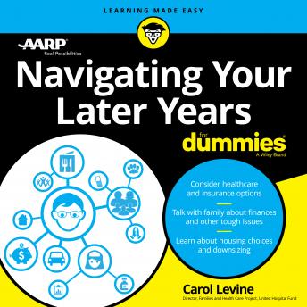 Download Navigating Your Later Years For Dummies by Carol Levine, Aarp