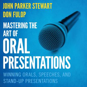 Listen Mastering the Art of Oral Presentations: Winning Orals, Speeches, and Stand-Up Presentations By Dan Fulop Audiobook audiobook