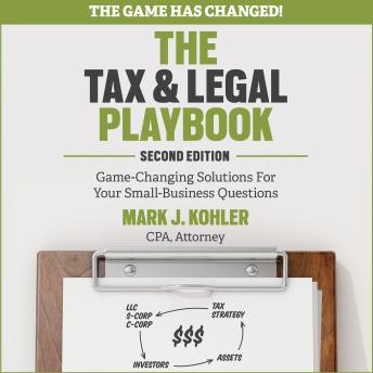 The Tax and Legal Playbook: Game-Changing Solutions To Your Small Business Questions 2nd Edition