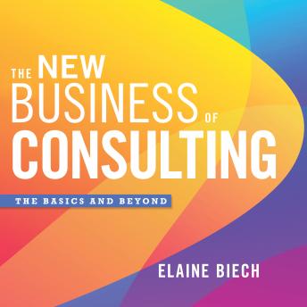 The New Business of Consulting: The Basics and Beyond