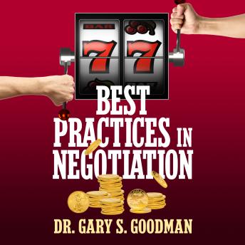 77 Best Practices in Negotiation, Dr. Gary S. Goodman