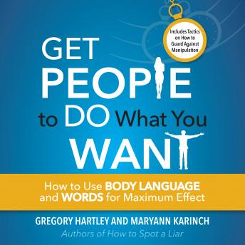Read Get People to Do What You Want: How to Use Body Language and Words for Maximum Effect