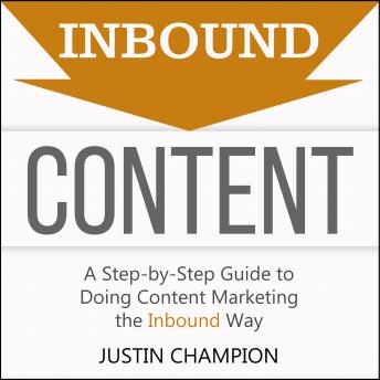 Inbound Content: A Step-By-Step Guide to Doing Content Marketing the Inbound Way sample.