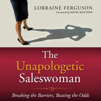Unapologetic Saleswoman: Breaking the Barriers, Beating the Odds sample.
