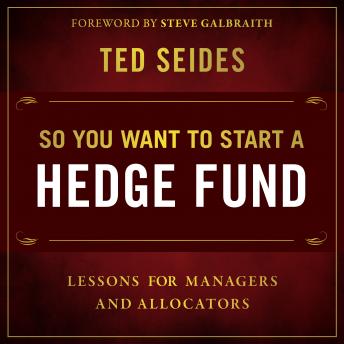 So You Want to Start a Hedge Fund: Lessons for Managers and Allocators sample.