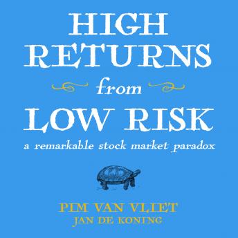 High Returns From Low Risk: A Remarkable Stock Market Paradox, Jan De Koning, Pim Van Vliet