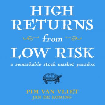 Download High Returns From Low Risk: A Remarkable Stock Market Paradox by Pim Van Vliet, Jan De Koning