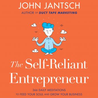 The Self-Reliant Entrepreneur: 366 Daily Meditations to Feed Your Soul and Grow Your Business