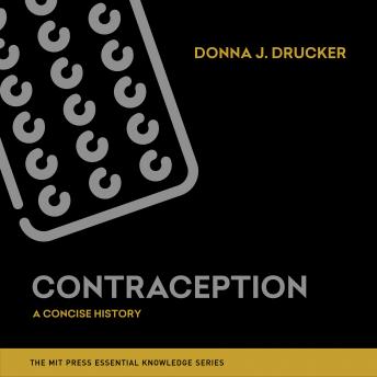 Contraception: A Concise History, Audio book by Donna J. Drucker