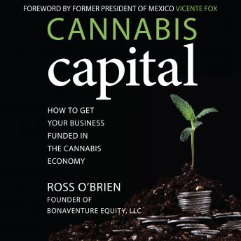 Download Cannabis Capital: How to Get Your Business Funded in the Cannabis Economy by Ross O'brien
