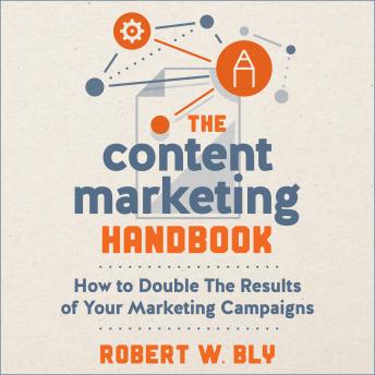 The Content Marketing Handbook: How to Double the Results of Your Marketing Campaigns
