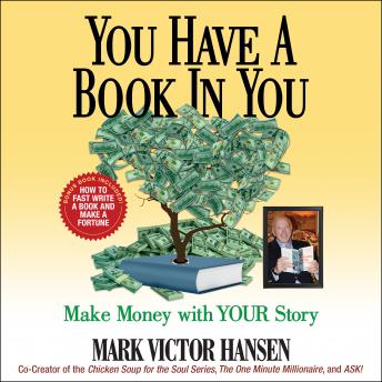 You Have a Book In You: Make Money with YOUR Story