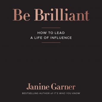 Download Be Brilliant: How to Lead a Life of Influence by Janine Garner