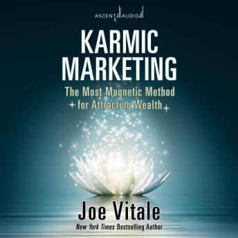 Download Karmic Marketing: The Most Magnetic Method for Attracting Wealth by Joe Vitale
