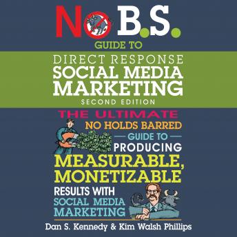 No B.S. Guide to Direct Response Social Media Marketing: 2nd Edition