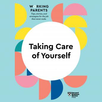 Taking Care of Yourself, Harvard Business Review 