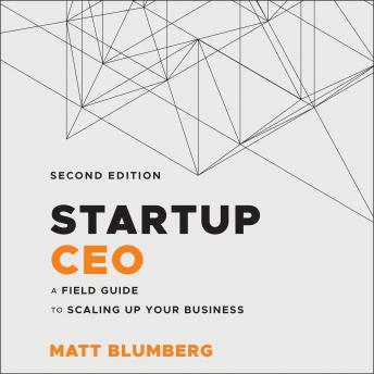 Startup CEO: A Field Guide to Scaling Up Your Business, 2nd Edition