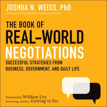 The Book of Real-World Negotiations: Successful Strategies From Business, Government, and Daily Life