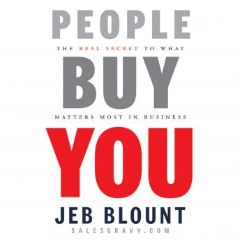 People Buy You: The Real Secret to what Matters Most in Business