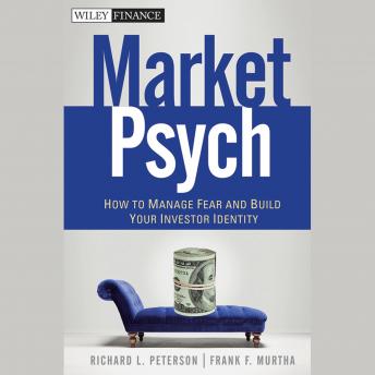MarketPsych: How to Manage Fear and Build Your Investor Identity
