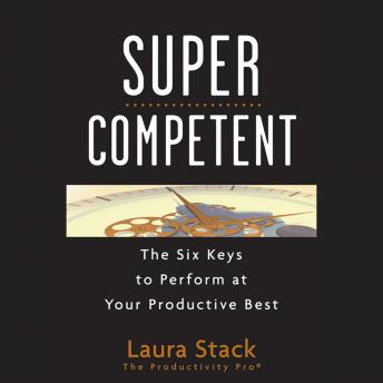 SuperCompetent: The Six Keys to Perform at Your Productive Best