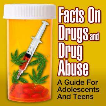 Facts on Drugs and Drug Abuse: A Guide for Adolescents and Teens, Audio book by Unknown 