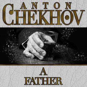 Father, Audio book by Anton Chekhov