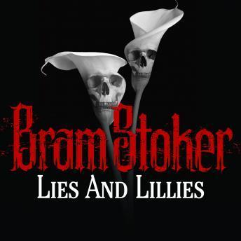 Lies And Lillies, Audio book by Bram Stoker