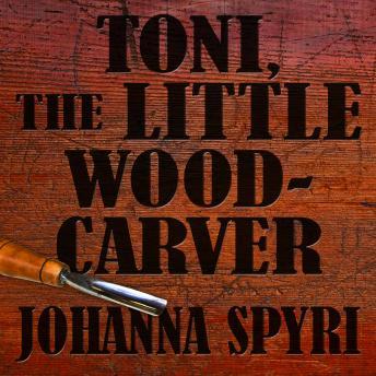 Toni the Little Woodcarver