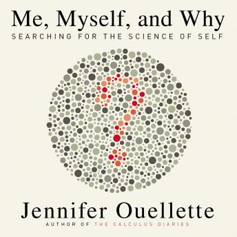 Me, Myself, and Why: Searching for the Science of Self