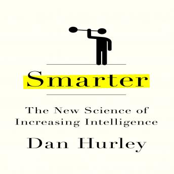 Download Smarter: The New Science of Building Brain Power by Dan Hurley