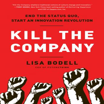 Kill The Company: End the Status Quo, Start an Innovation Revolution sample.