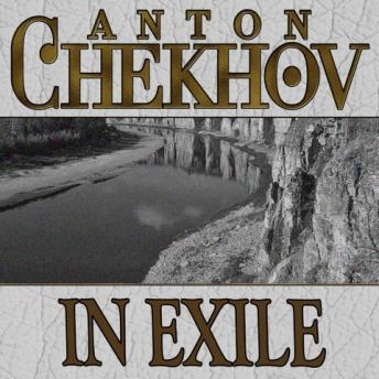 In Exile, Audio book by Anton Chekhov