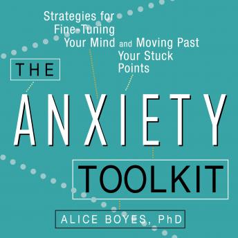 Anxiety Toolkit: Strategies for Fine-Tuning Your Mind and Moving Past Your Stuck Points sample.
